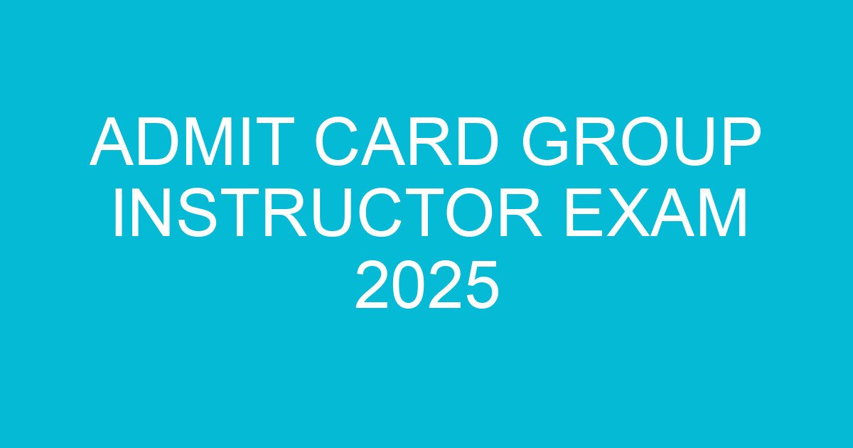 Admit Card Group Instructor Exam 2025 1 admit card group instructor exam 2025 1979 3