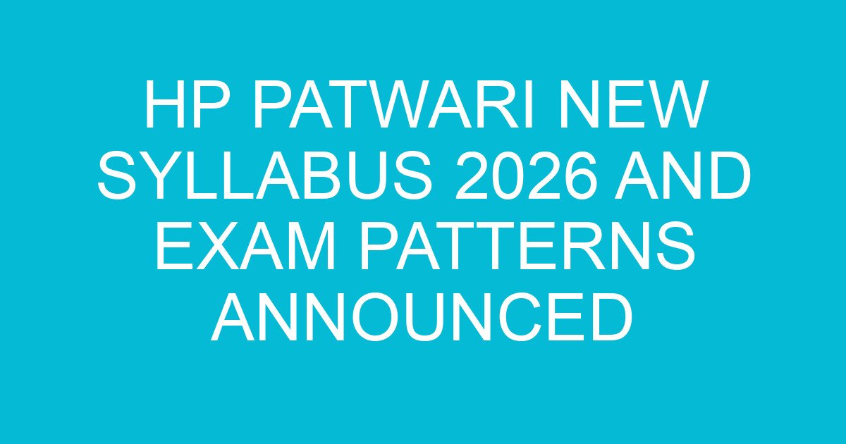 HPRCA Patwari Syllabus 2026 and Exam Patterns (New) 1 hp patwari new syllabus 2026 and exam patterns announced 1124