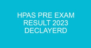 hpas pre exam result 2023 declayerd 697 3