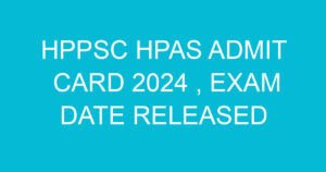 hppsc hpas admit card 2024 exam date released 1567 3