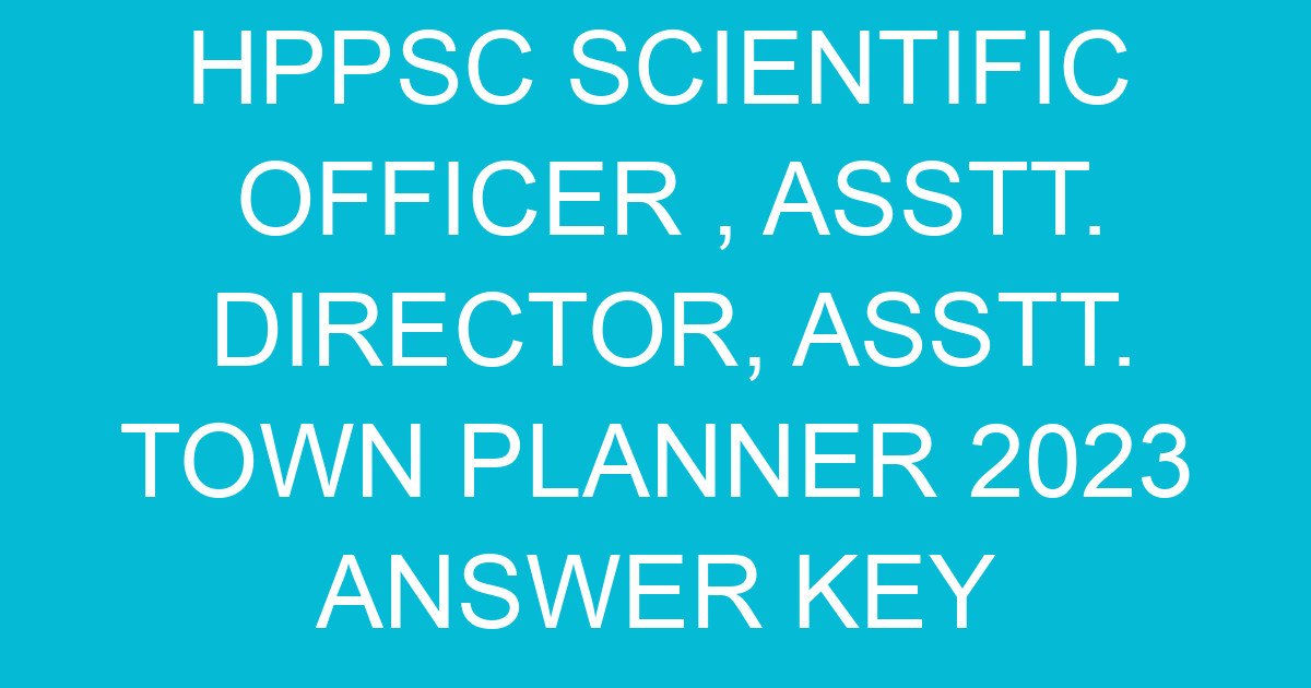 hppsc scientific officer asstt director asstt town planner 2023 answer key 687 3
