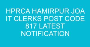 hprca hamirpur joa it clerks post code 817 latest notification 1532 2
