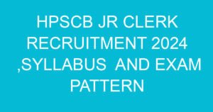 hpscb jr clerk recruitment 2024 syllabus and exam pattern 1309 2