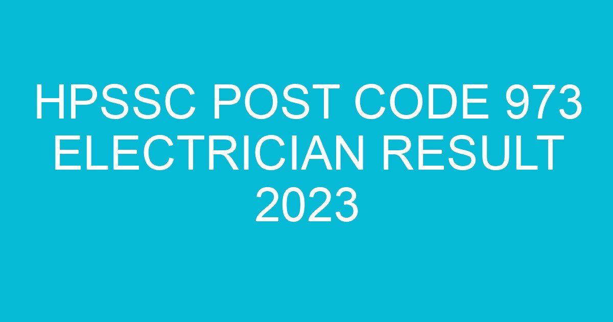 hpssc post code 973 electrician result 2023 683 3