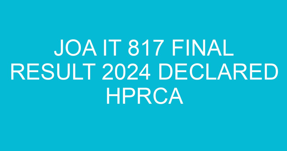 joa it 817 final result 2024 declared hprca 1683 3