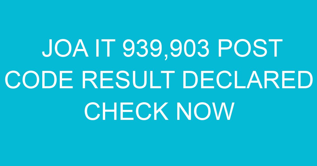 joa it 939903 post code result declared check now 1697 3