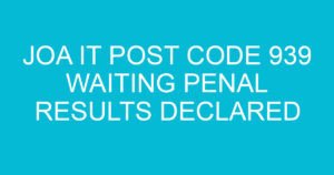 joa it post code 939 waiting penal results declared 2834 2