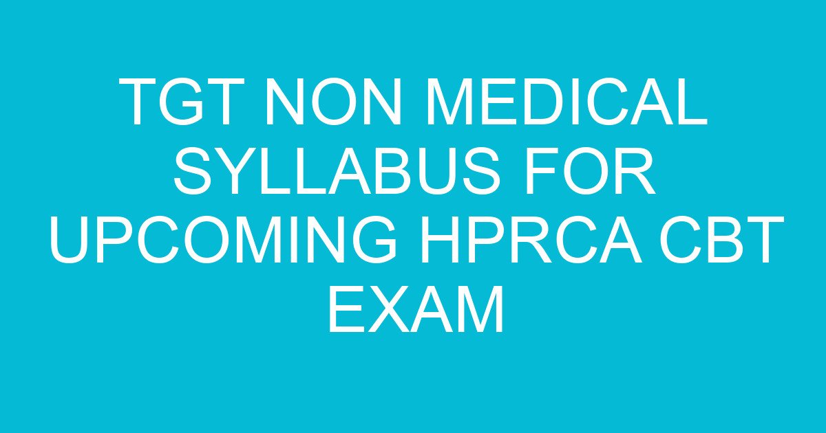 TGT NON MEDICAL SYLLABUS for Upcoming HPRCA CBT Exam 1 tgt non medical syllabus for upcoming hprca cbt exam 1900 3